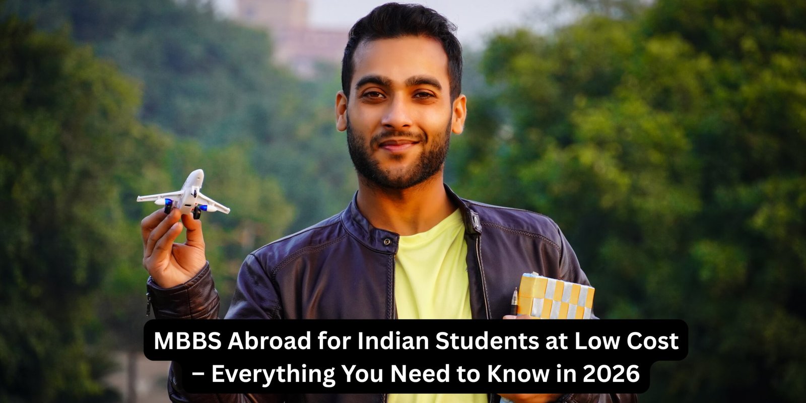 MBBS Abroad for Indian Students at Low Cost – Everything You Need to Know in 2026